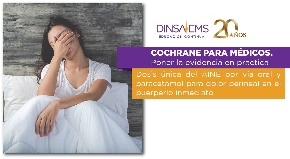 Cochrane para médicos. Dosis única del AINE por vía oral y paracetamol para dolor perineal en puerperio inmediato
